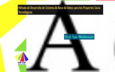 Método de Desarrollo de Sistema de Base de Datos para los Pr by on Prezi