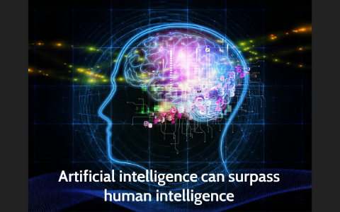 Artificial Intelligence can surpass Human Intelligence by lucia siman