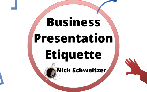 Business Presentation Etiquette by nick schweitzer on Prezi