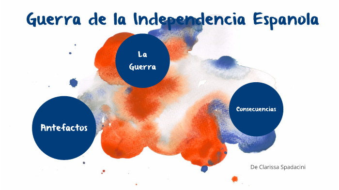 guerra de la independencia by Clarissa Spadacini on Prezi