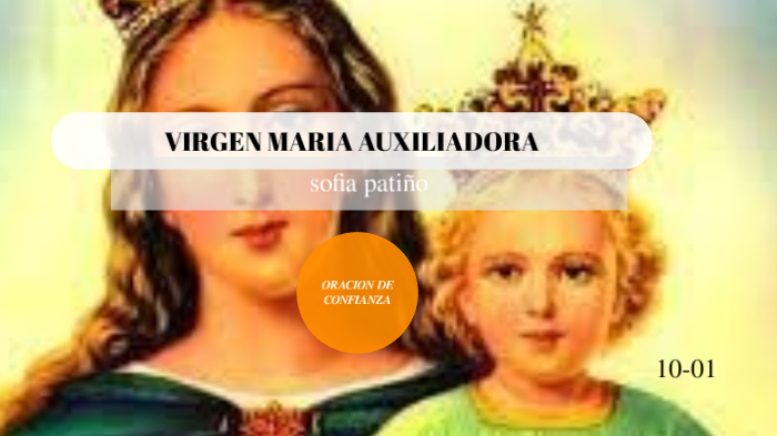 oracion de confianza a maria auxiliadora by sofia patiño on Prezi