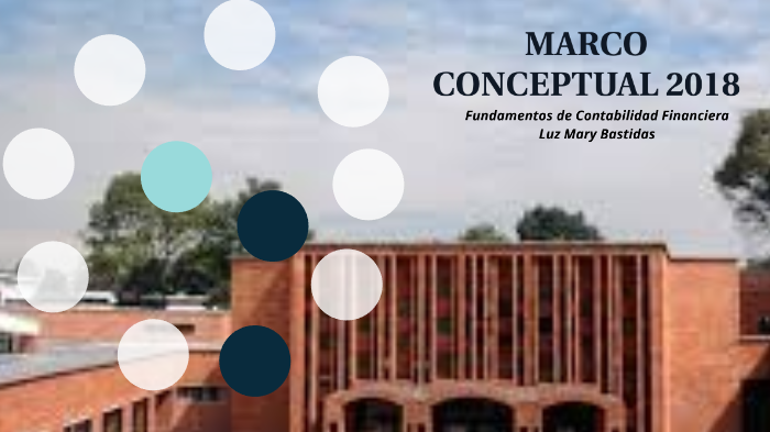 Marco Conceptual de las NIIF 2018 by Luz Mary Bastidas on Prezi