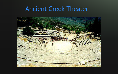 Ancient Greek Theatre by Samantha Forehand on Prezi