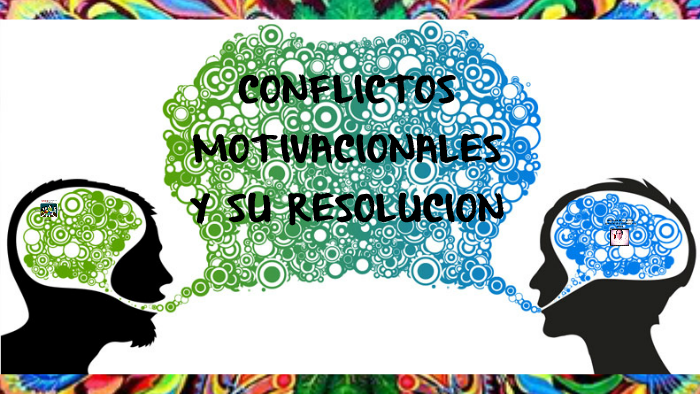 CONFLICTOS MOTIVACIONALES Y SU RESOLUCION By Angel Medrano On Prezi