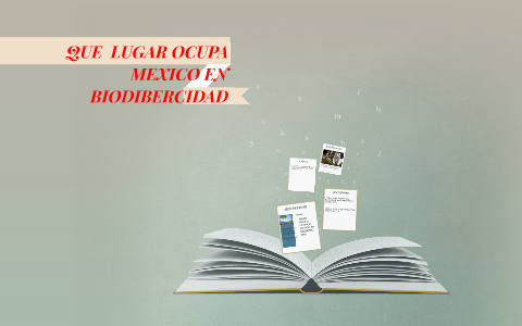 QUE LUGAR OCUPA MEXICO EN BIODIBERCIDAD by Gabriela zatarain rosas on Prezi