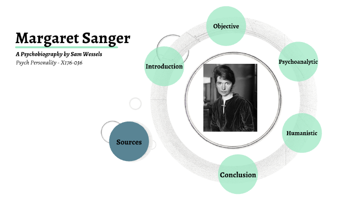 Margaret Sanger - Psychobiography by Samuel Wessels on Prezi
