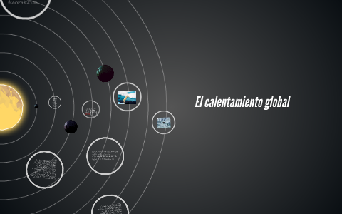 El calentamiento global by angel hernandez on Prezi