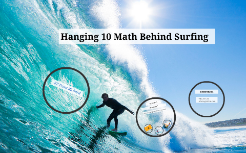 Hang 10 (Math Behind Surfing) by Trent Richard on Prezi
