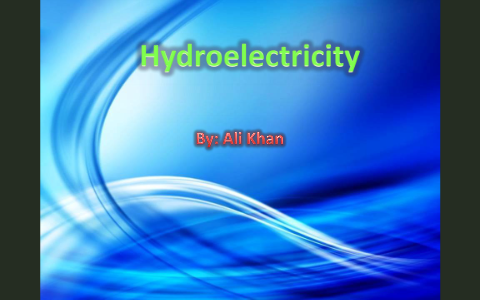 Hydro Power by ali khan on Prezi
