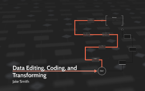 Data Editing, Coding, and Transforming by Jake Smith on Prezi