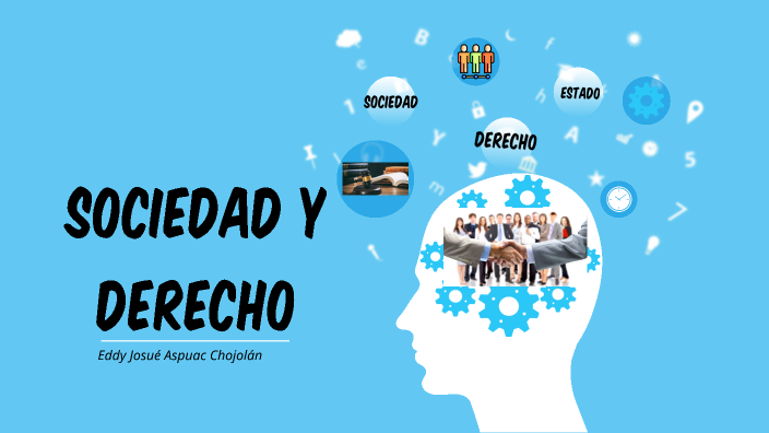 Sociedad y Derecho by Eddy Aspuc on Prezi