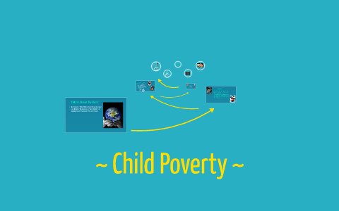 child poverty by ariana lopez on Prezi