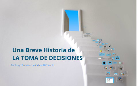 Una Breve Historia de La Toma de Decisiones by Jennifer Castro on Prezi