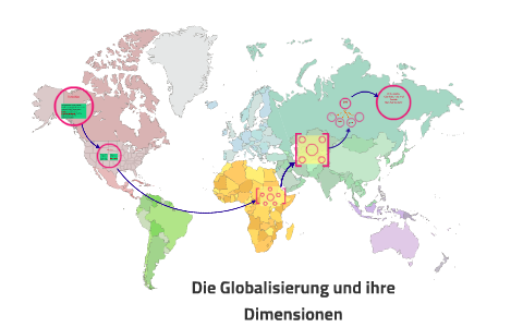 Die Globalisierung und ihre Dimensionen by JoJo Lieberwrth on Prezi