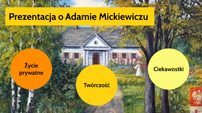 Krótka Notatka O Adamie Mickiewiczu Prezentacja o Adamie Mickiewiczu by Patrycja Grząślewicz on Prezi