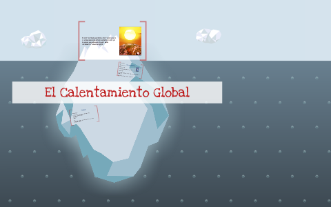 El Calentamiento Global by Alejandra Vásquez Ovalle on Prezi