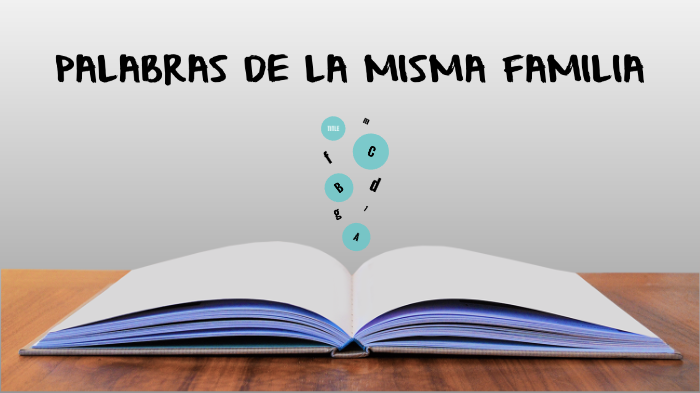PALABRAS DE LA MISMA FAMILIA by Amaia Etxeberria on Prezi