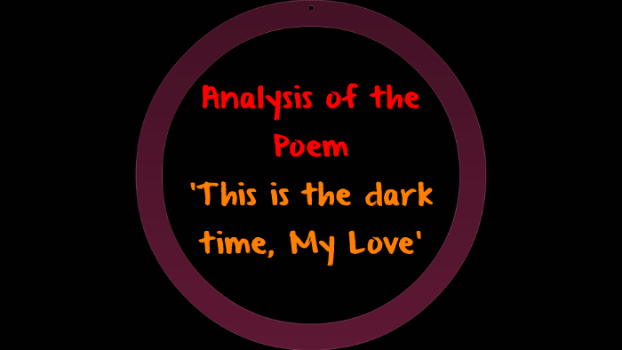 essay on this is the dark time my love