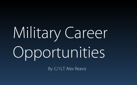 Military Career Opportunities by alex reavis on Prezi