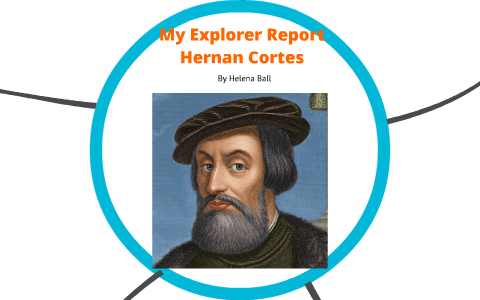 Hernàn Cortes by H Ball on Prezi