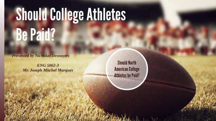 Should College Athletes Be Paid? By Nicholas Desnoyers On Prezi