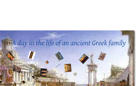 A day in the life of an ancient greek family by Tiarra Wagner