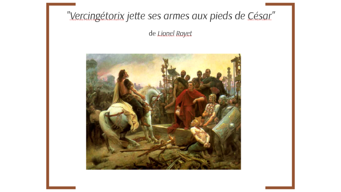 Vercingetorix Jette Ses Armes Aux Pieds De Jules César