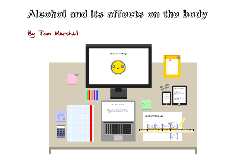 Alcohol and its effects on the body by Tom Marshall on Prezi
