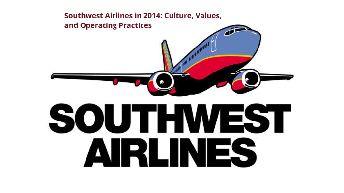 southwest airlines in 2014 culture values and operating practices