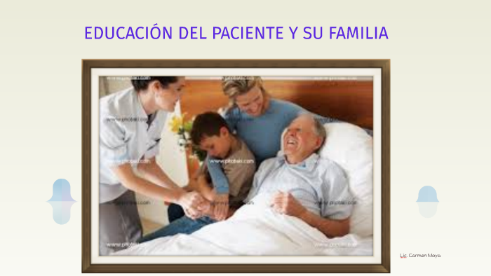 EDUCACIÓN DEL PACIENTE Y SU FAMILIA By Celia Moya On Prezi