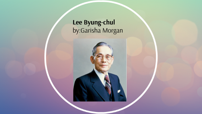 Lee Byung-Chul by Garisha morgan on Prezi Next