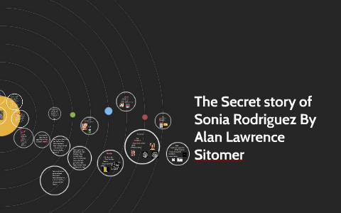 The Secret story of Sonia Rodriguez by Ashley Diaz on Prezi