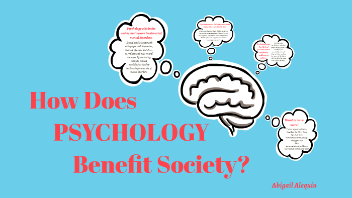 how-does-psychology-benefit-society-by-abigail-alequin