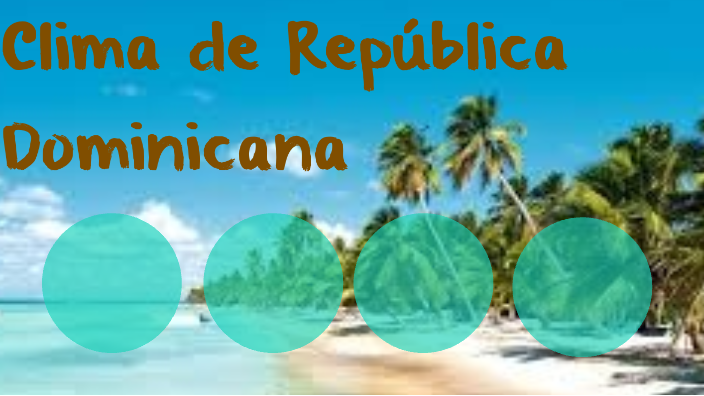 Clima De República Dominicana By Ivelisa Cuevas On Prezi