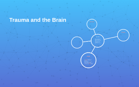 The Neurobiology of Trauma by Lisa Dorn on Prezi