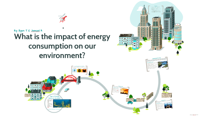 What Is The Impact Of Energy Consumption On Our Environment By Ryan what-is-the-impact-of-energy-consumption-on-our-environment-by-ryan