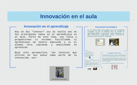 Innovación en el aula by Boriana García on Prezi