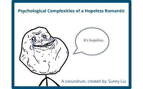 Psychological Complexities Of A Hopeless Romantic By Sunny Liu