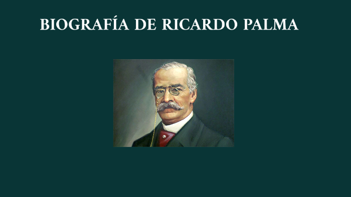 Biografía de Ricardo Palma by ferjim_2704@hotmail.com Hernández Farfán ...