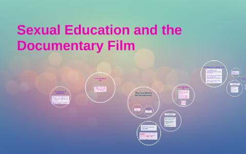 Sexual Education And The Documentary Film By Kristina Di Biaso On Prezi