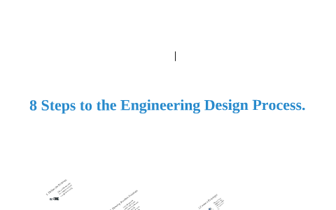 8 Steps of the Engineering Design Process by Ashley Ryan on Prezi