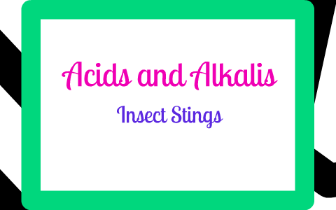 Acids And Alkalis Insect Stings By Hannah Caton