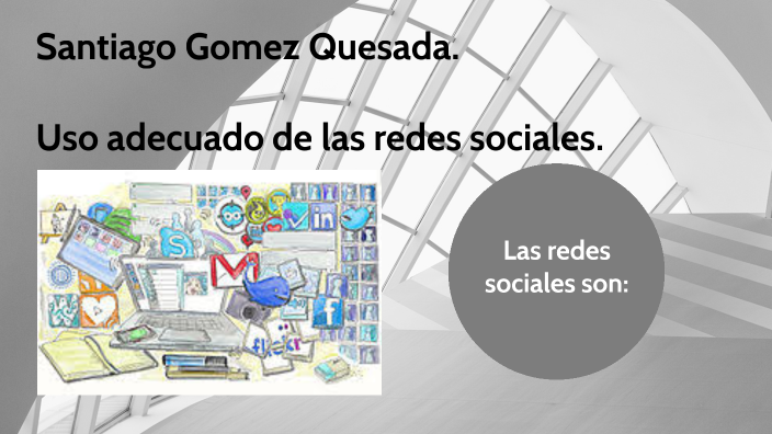 uso adecuado de las redes sociales by santiago gomez quesada on Prezi