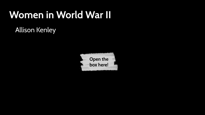 Women in World War II by allison kenley on Prezi