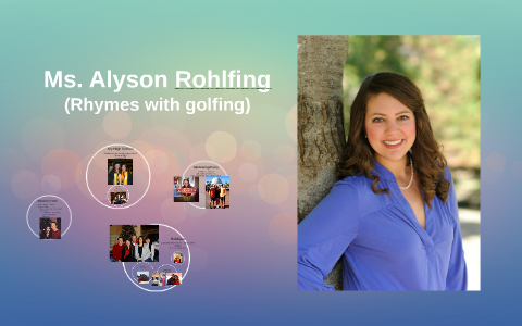 Ms. Alyson Rohlfing by Alyson Rohlfing on Prezi