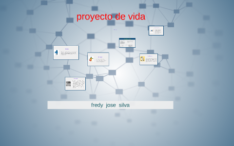 proyecto de vida by fredy jose silva on Prezi