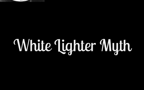 white lighter myth