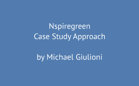 Nspiregreen Case Study Approach by Michael Giulioni on Prezi