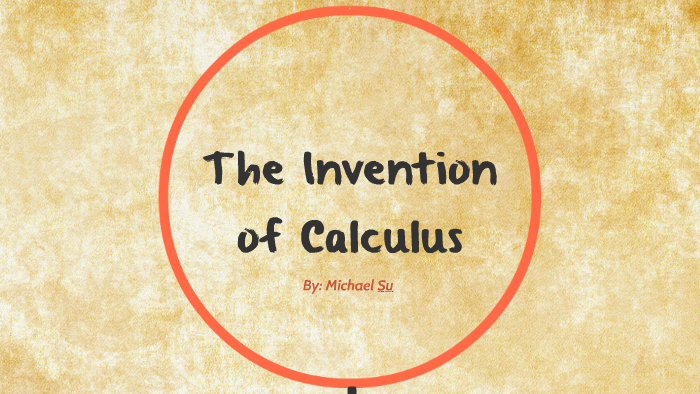 Calculus Invenotors The Invention of Calculus by Michael Su on Prezi