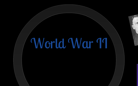World War II and Adolf Hitler by Ryan Delaney on Prezi